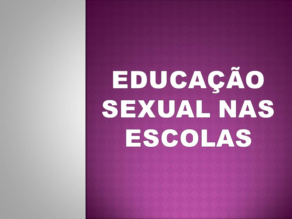 Educa&#231;&#227;o Sexual nas Escolas